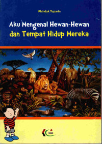 Image of Aku mengenal hewan-hewan dan tempat hidup mereka
